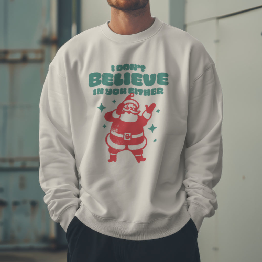 I Don't Believe Sweatshirt/Tee