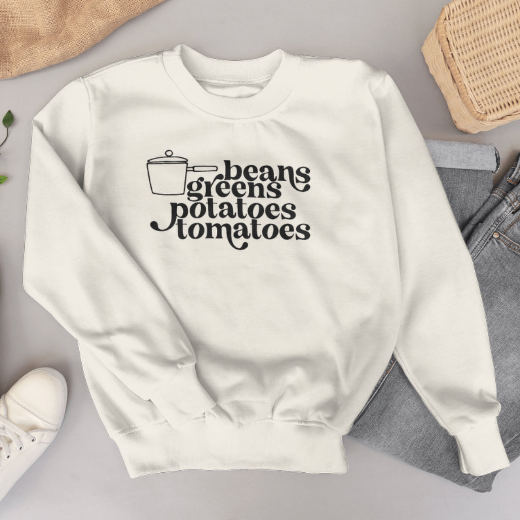 Beans Greens Potatoes Tomatoes Tee/Sweatshirt