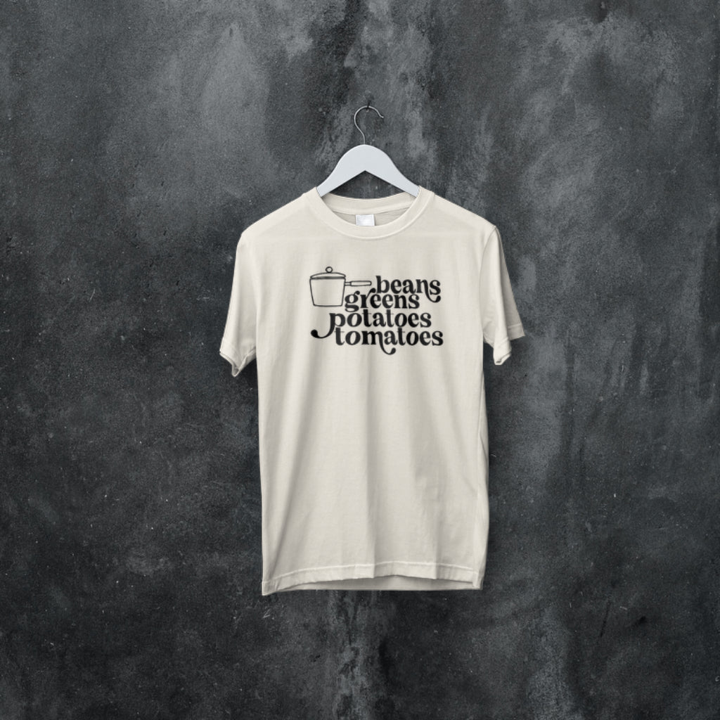 Beans Greens Potatoes Tomatoes Tee/Sweatshirt