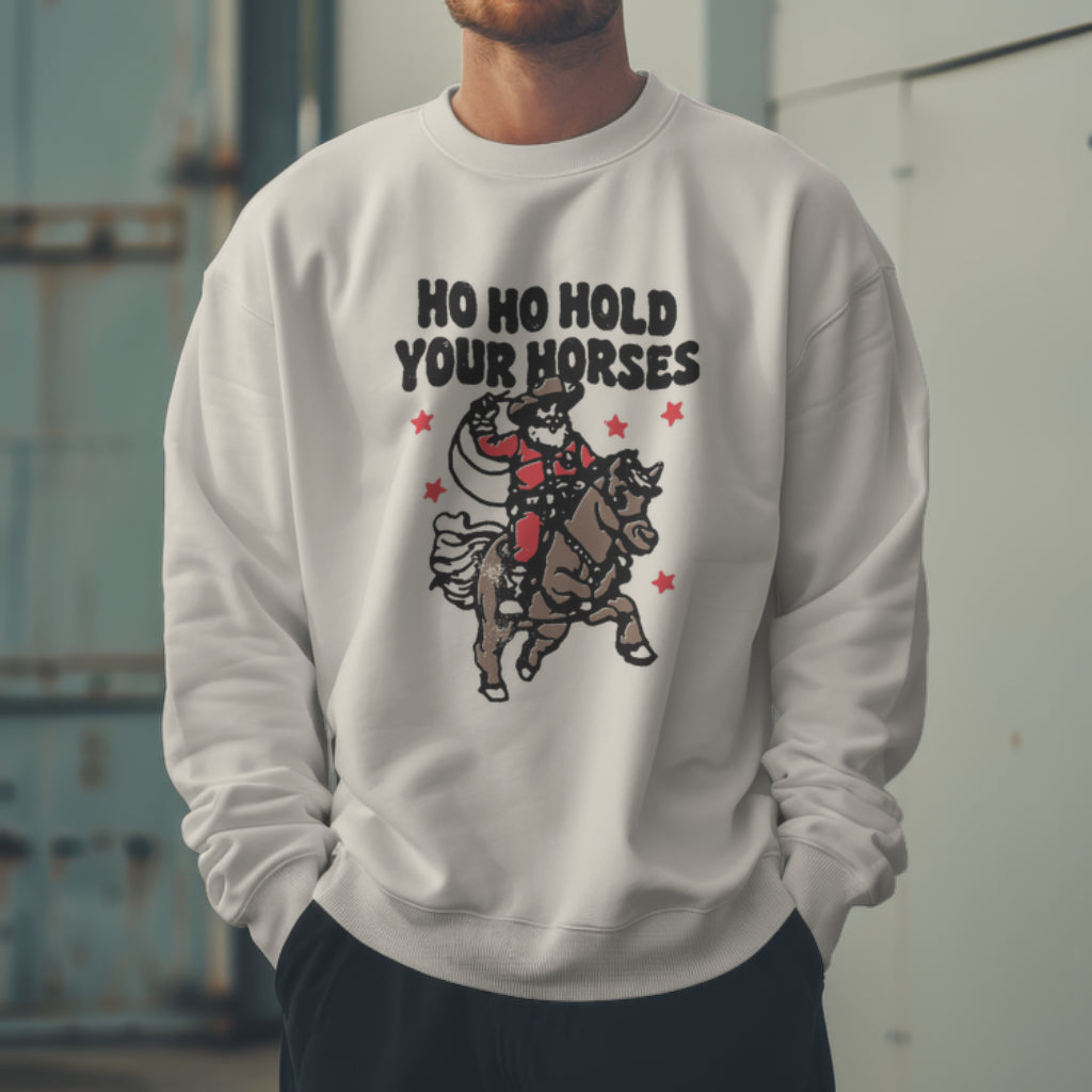Ho Ho Hold Your Horses Sweatshirt/Tee