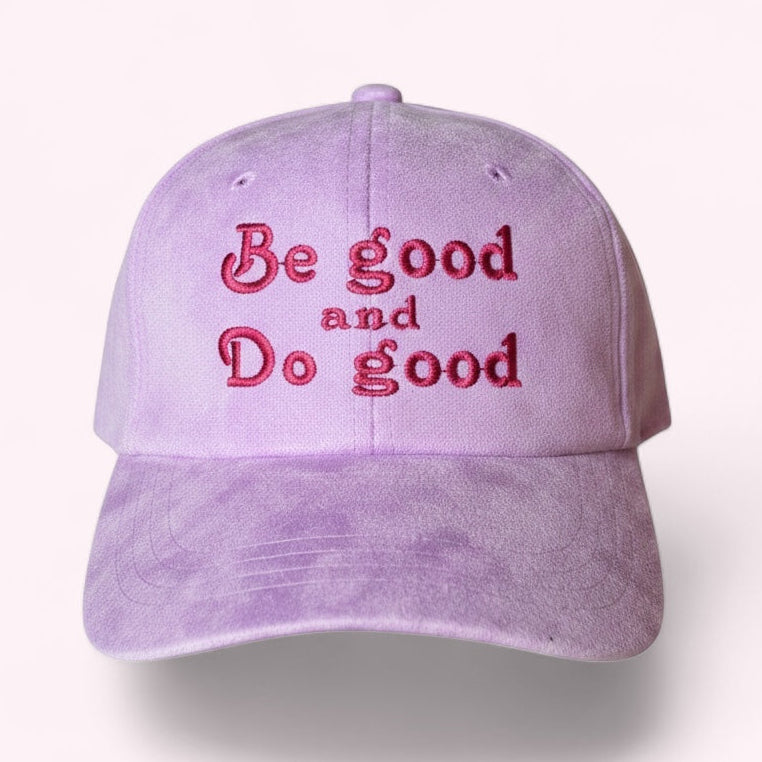 Be good and Do good embroidered suede baseball hat