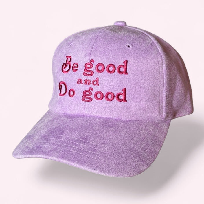 Be good and Do good embroidered suede baseball hat