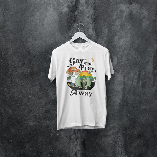 Gay the Pray Away T-shirt