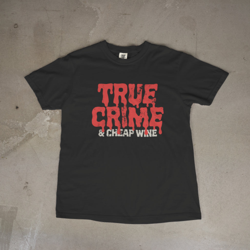 True Crime and Cheap Wine Tee